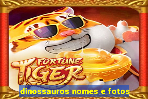 dinossauros nomes e fotos